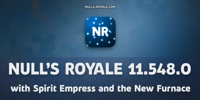 Null's Royale 11.548.0 with Spirit Empress and the New Furnace