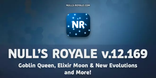 Null’s Royale 12.169.3 – Goblin Queen, Elixir Moon & New Evolutions